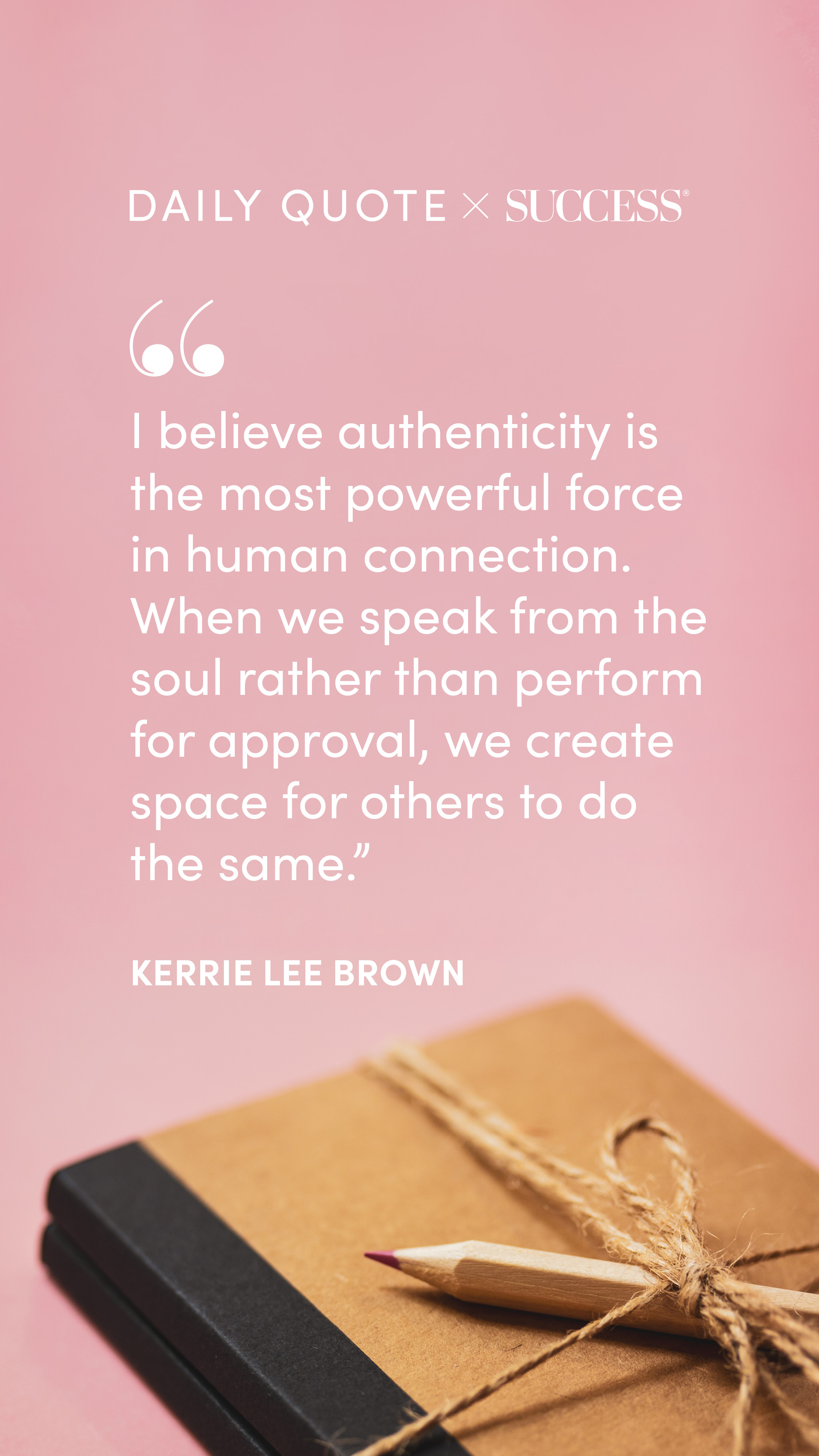 "I believe authenticity is the most powerful force in human connection. When we speak from…" — a Trust Yourself quote from SUCCESS