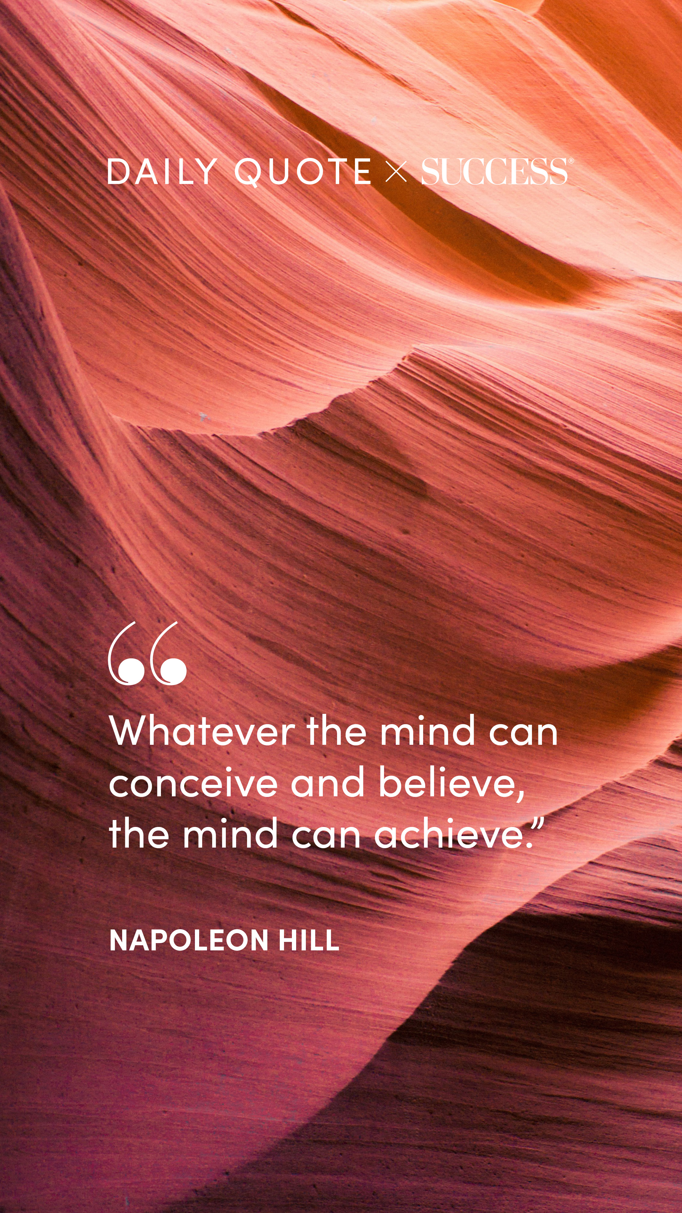 "Whatever the mind can conceive and believe, the mind can achieve." — Napoleon Hill, on Trust Yourself