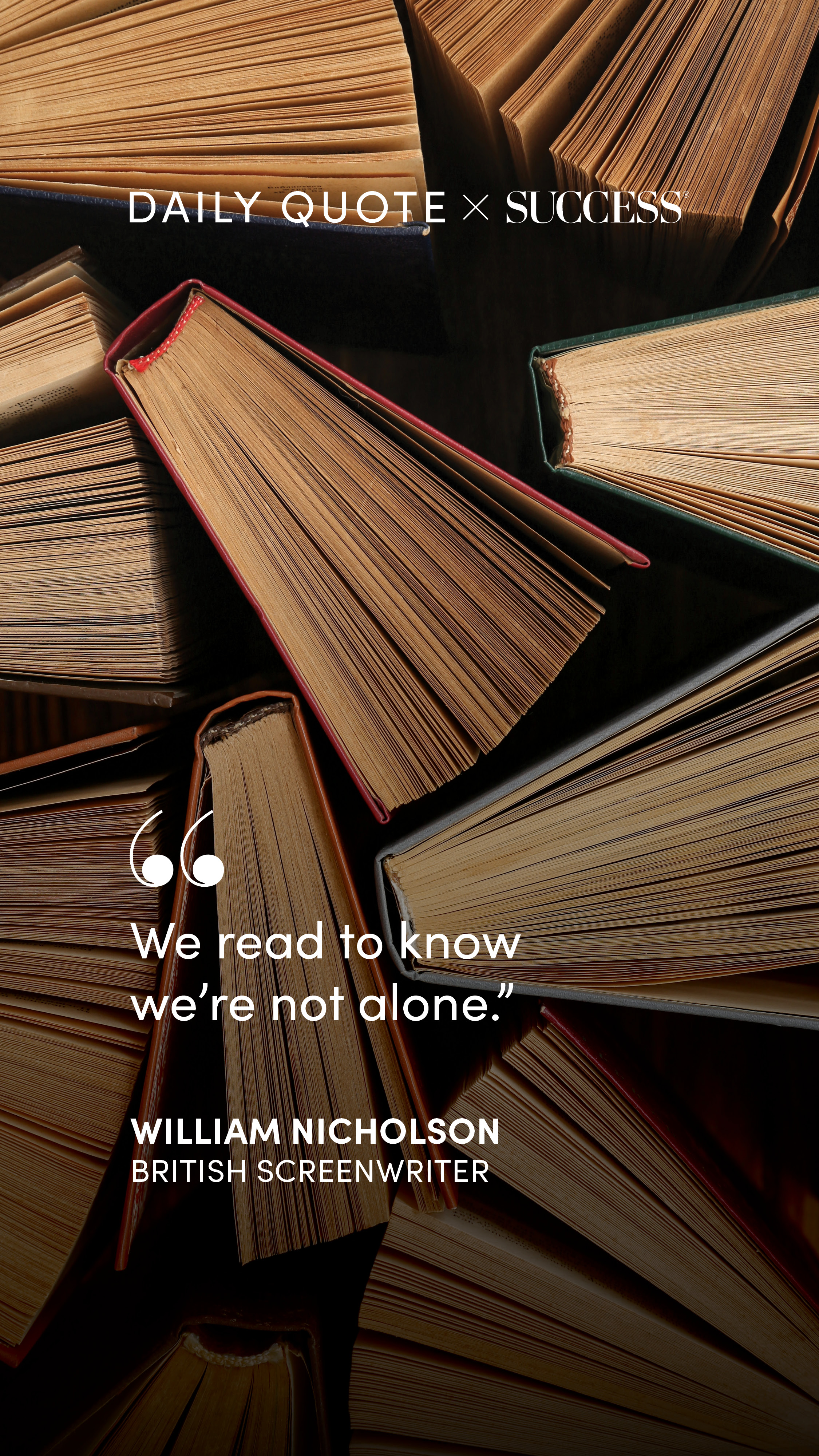 "We read to know we're not alone." — William Nicholson, on Stay Curious