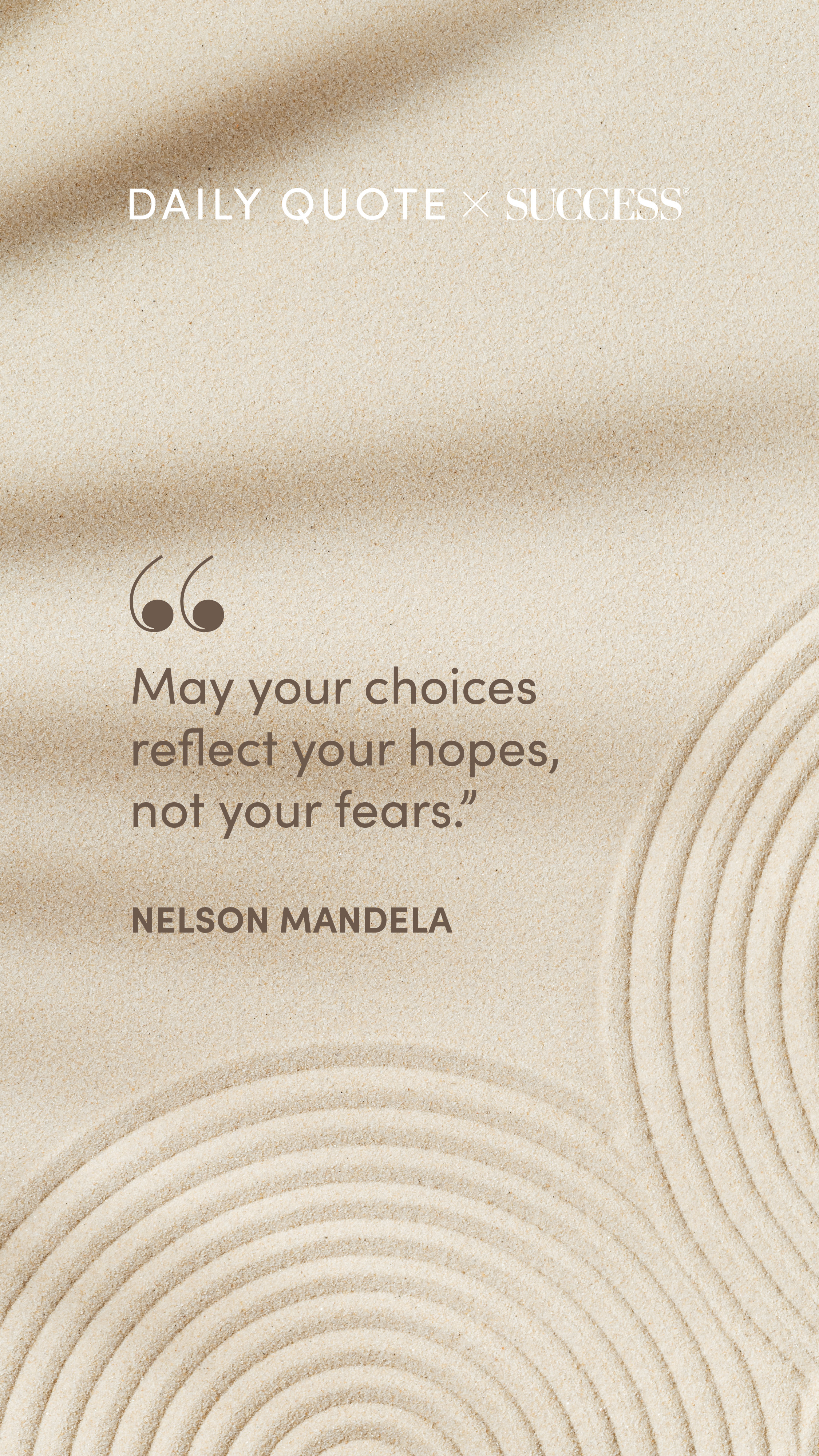 "May your choices reflect your hopes, not your fears." — Nelson Mandela, on Trust Yourself