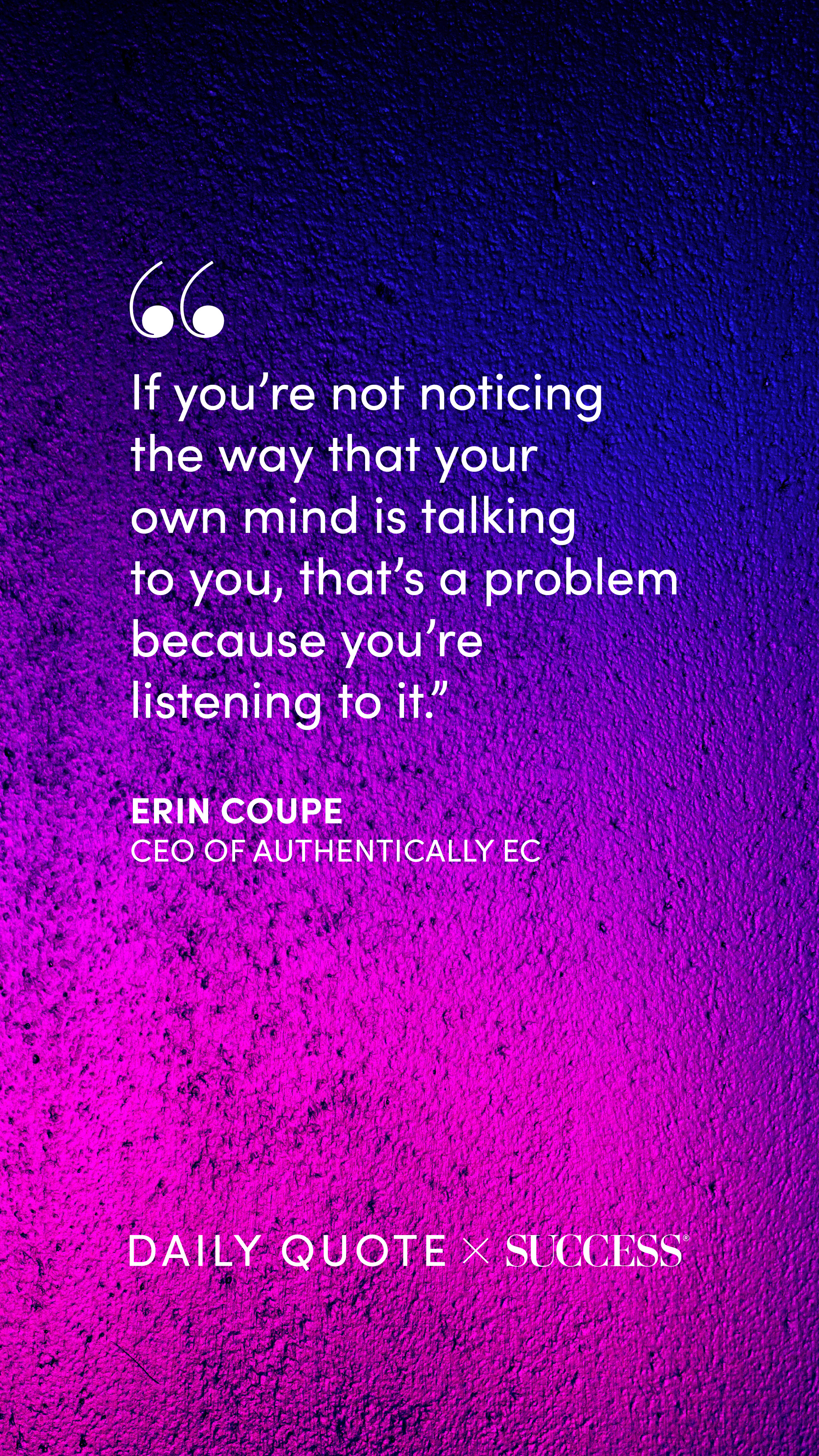 "If you're not noticing the way that your own mind is talking to you, that's a problem…" — Erin Coupe, on Trust Yourself