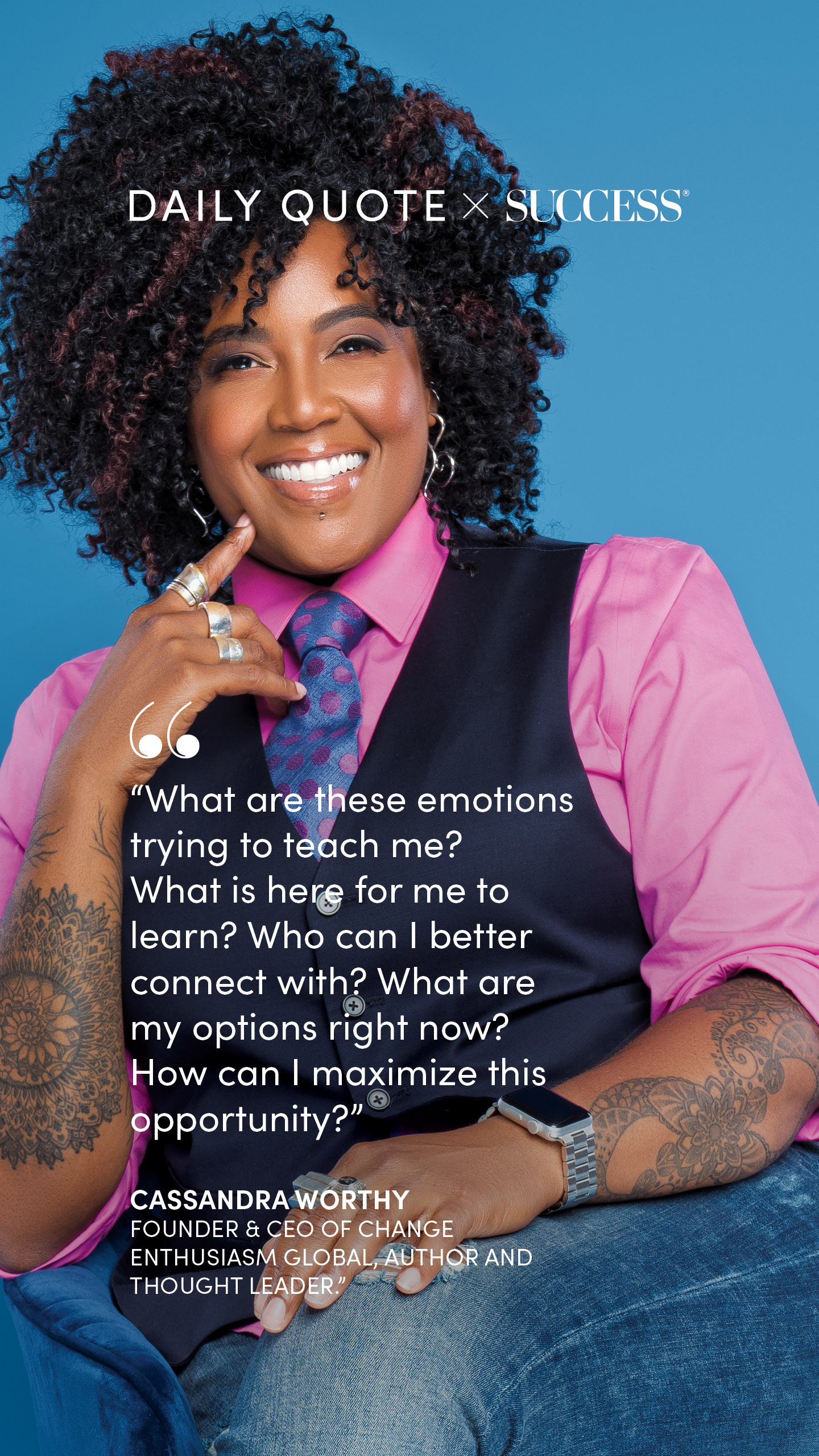 "What are these emotions trying to teach me? What is here for me to learn? Who can I…" — Cassandra Worthy, on Stay Curious