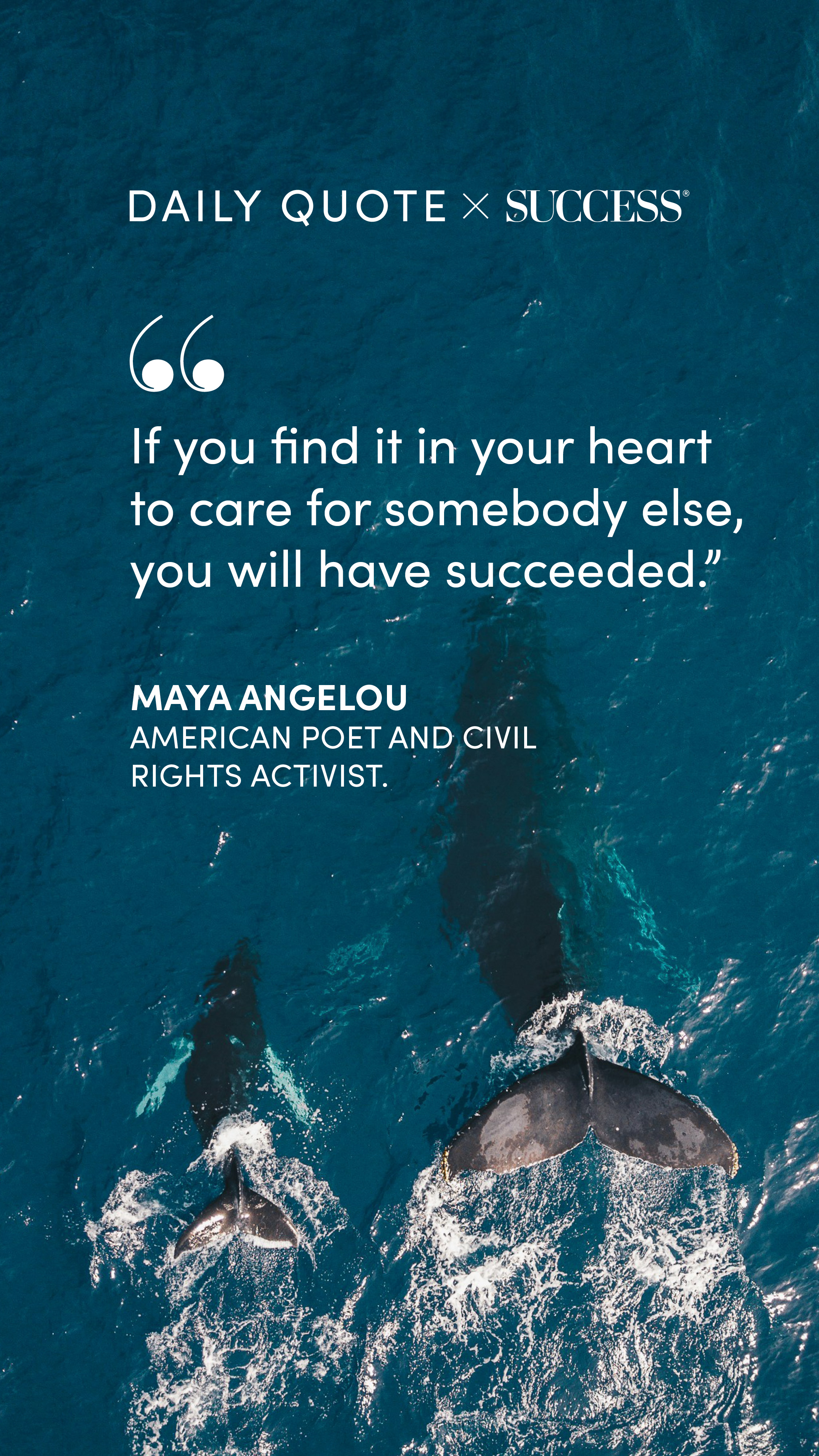 "If you find it in your heart to care for somebody else, you will have succeeded." — Maya Angelou, on Lead with Heart
