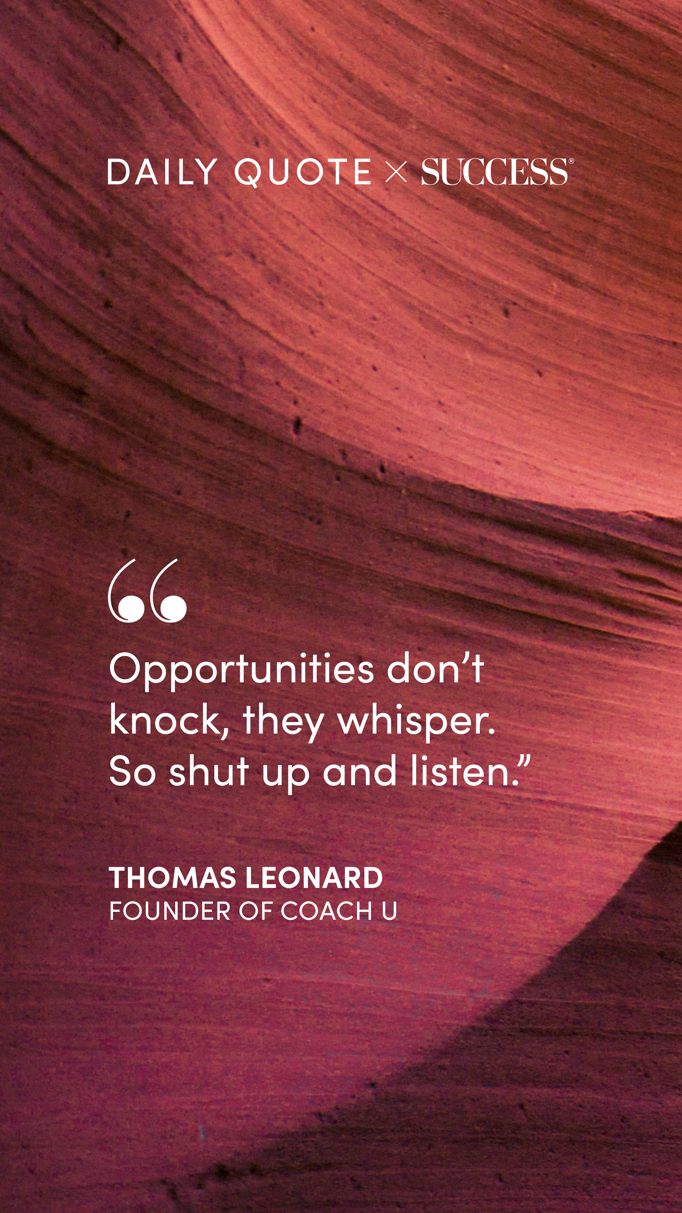 "Opportunities don't knock, they whisper. So shut up and listen." — Thomas Leonard, on Stay Curious
