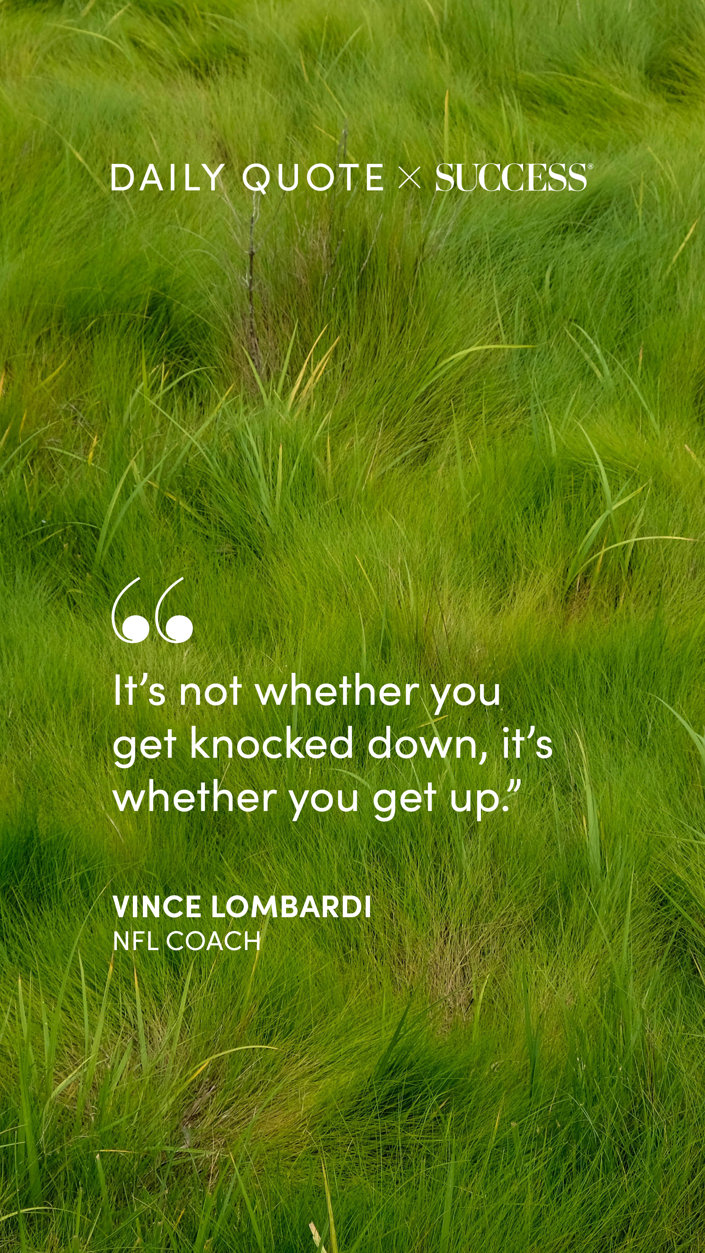 "It's not whether you get knocked down, it's whether you get up." — Vince Lombardi, on Find Your Edge