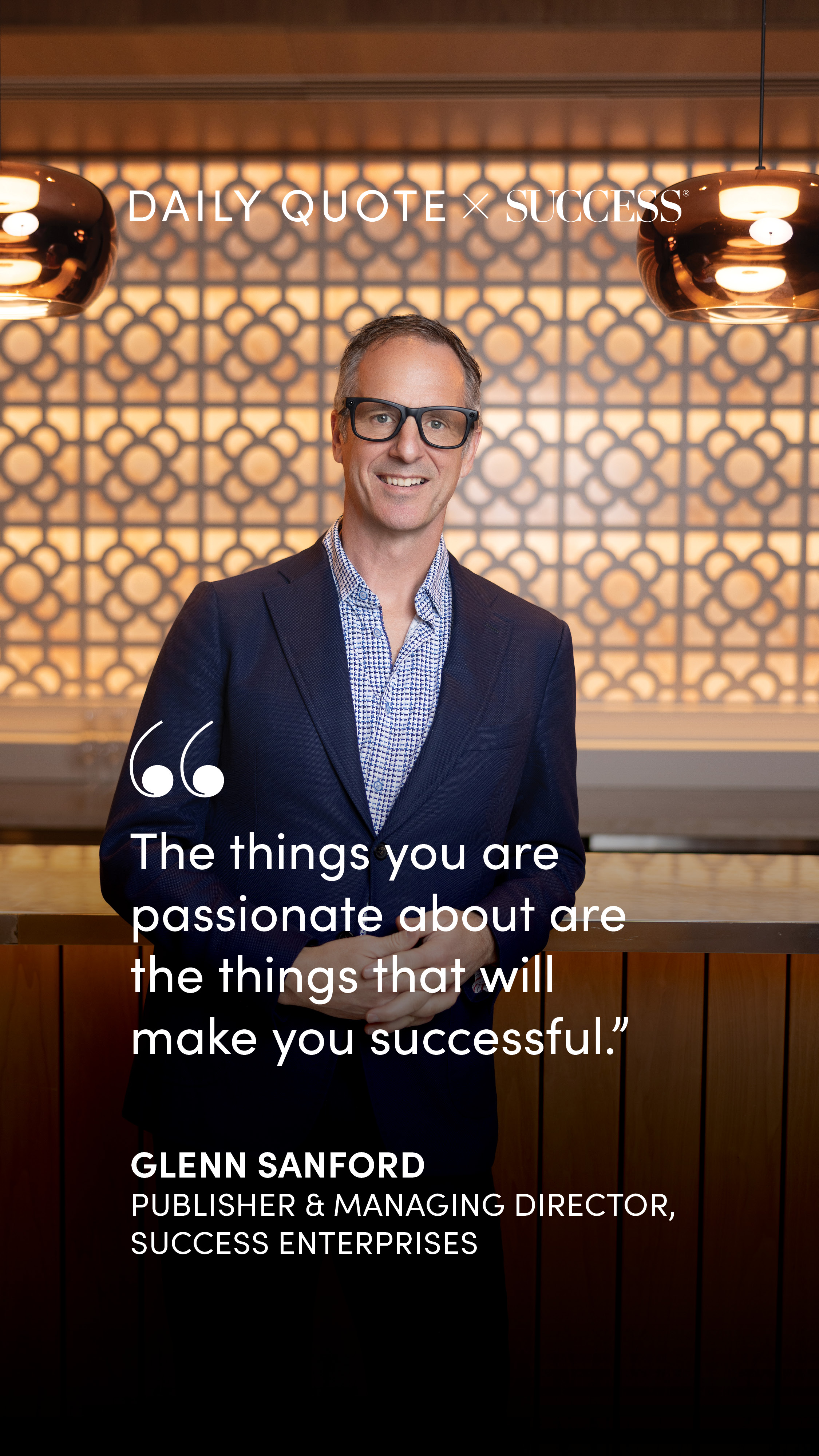 "The things you are passionate about are the things that will make you successful." — Glenn Sanford, on Trust Yourself