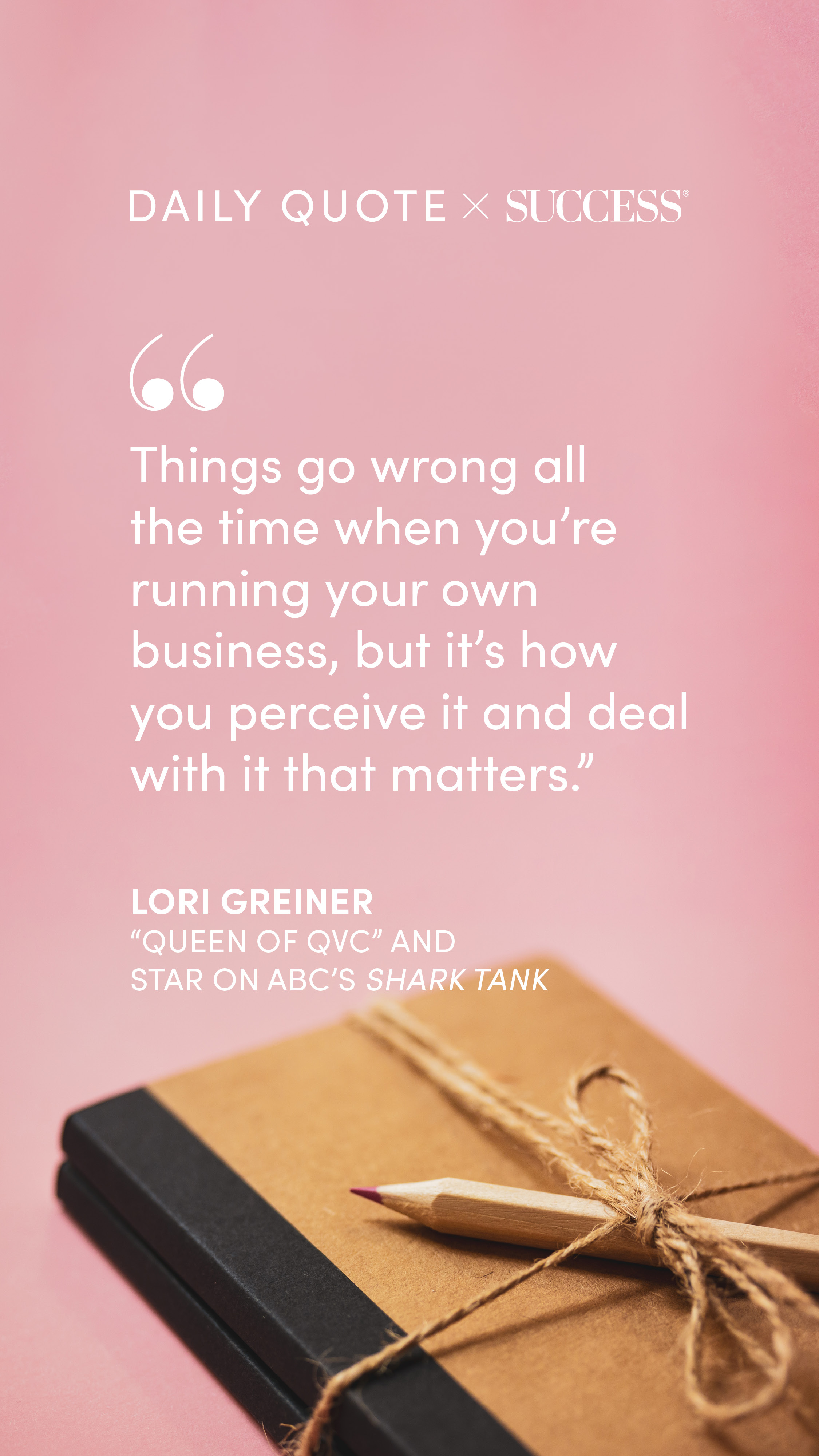 "Things go wrong all the time when you're running your own business, but it's how you…" — Lori Greiner, on Find Your Edge