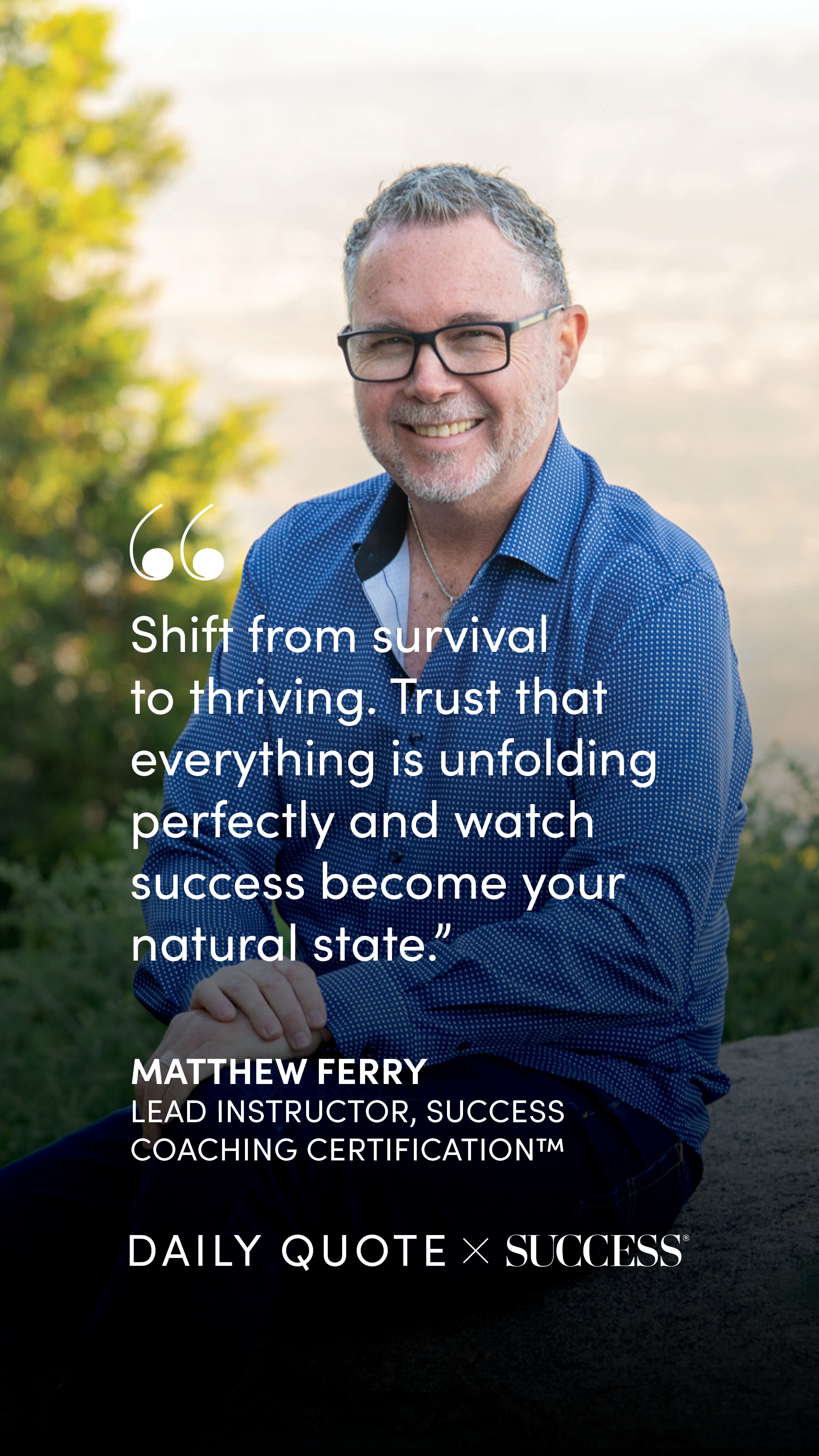 "Shift from survival to thriving. Trust that everything is unfolding perfectly and watch…" — Matthew Ferry, on Trust Yourself