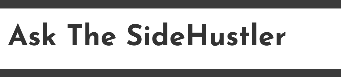 Ask the sidehustler. 