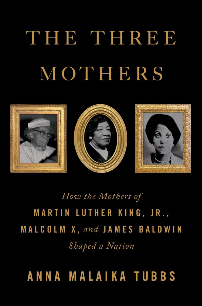The-Three-Mothers-How-the-Mothers-of-Martin-Luther-King-Jr-Malcolm-X-James-Baldwin-Shaped-a-Nation