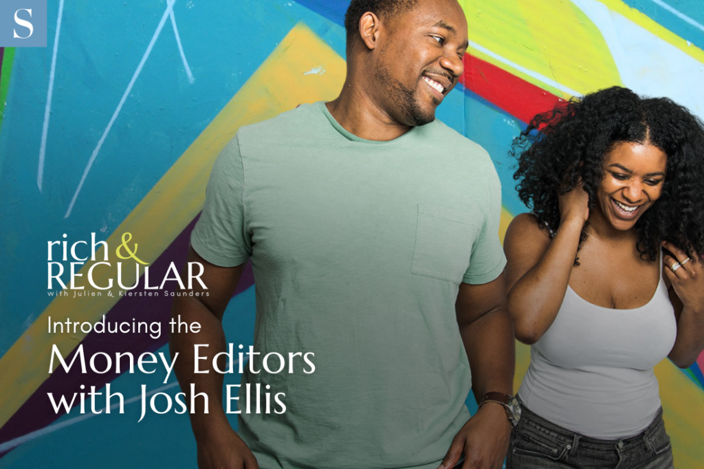 rich & REGULAR Episode 01: Introducing the Money Editors with Josh Ellis