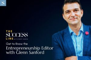 The SUCCESS Line Episode 01: Get to Know the Entrepreneurship Editor with Glenn Sanford