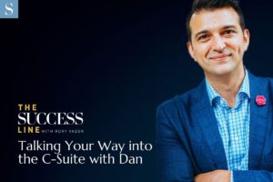 SUCCESS Line Episode 3: Talking Your Way into the C-Suite with Dan