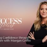 Looking Good, Feeling Unstoppable: Skin Pharm’s Maegan Griffin on Finding the Confidence to Get Started