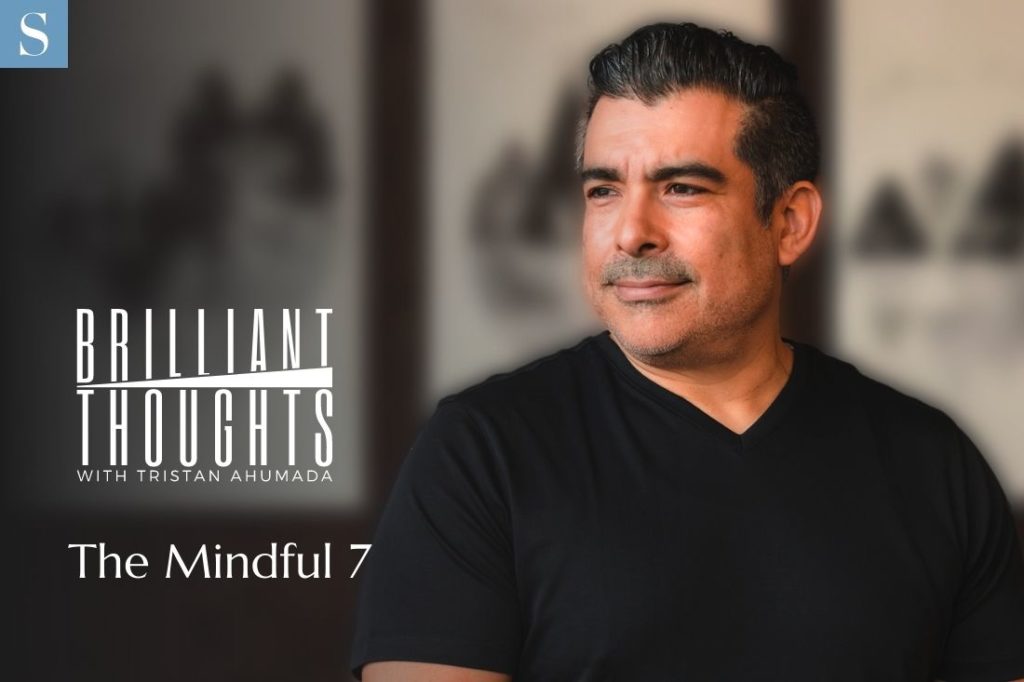 The Mindful Seven with Tristan Ahumada