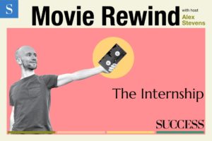 Build Your Career and Life with Lessons from ‘The Internship’