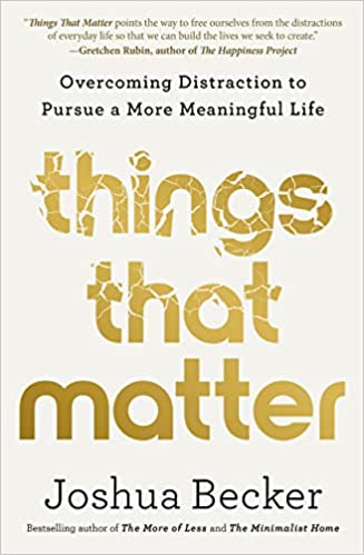 Things That Matter - کتاب جدید جاشوا بکر حواس‌پرتی‌های روزمره را بررسی می‌کند
تبدیل شدن به یک سبک زندگی – و چگونگی تمرکز مجدد بر روی چیزهایی که
موضوع'