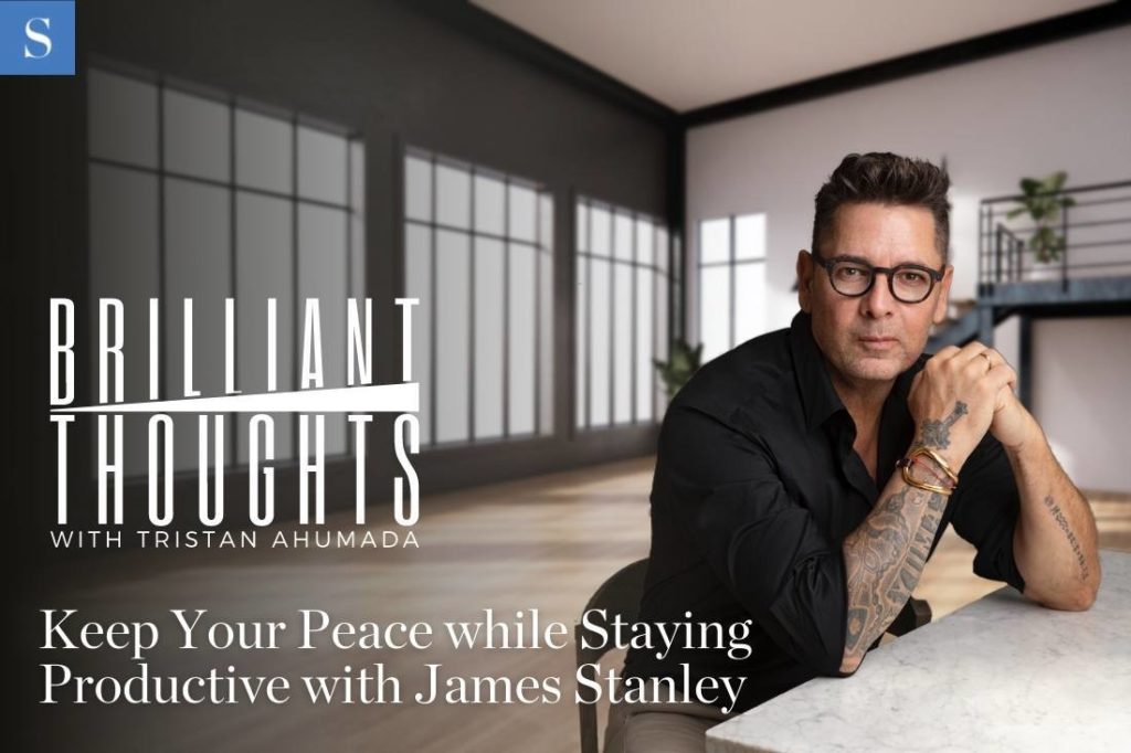 Keep Your Peace While Staying Productive with James Stanley