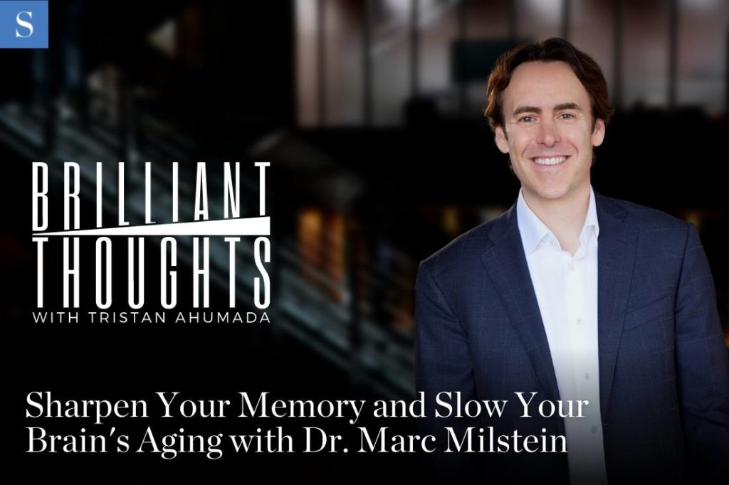Sharpen Your Memory and Slow Your Brain's Aging with Dr. Marc Milstein