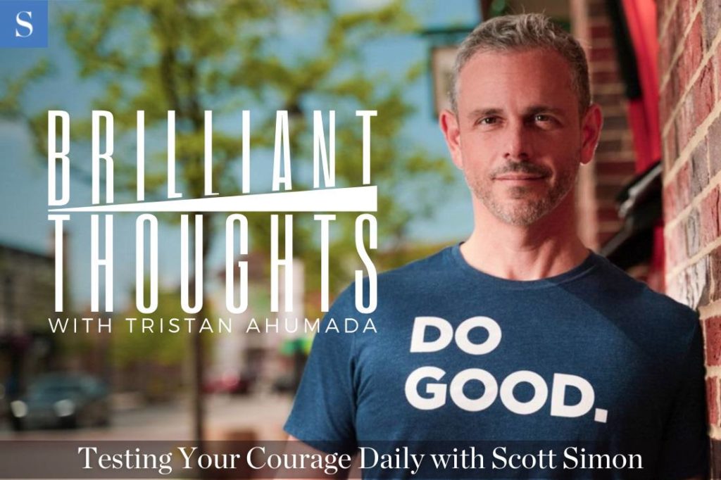 Testing Your Courage Daily with Scott Simon