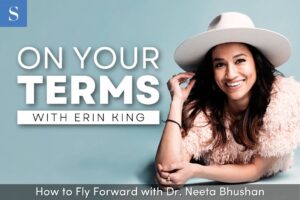 How to Fly Forward with Dr. Neeta Bhushan