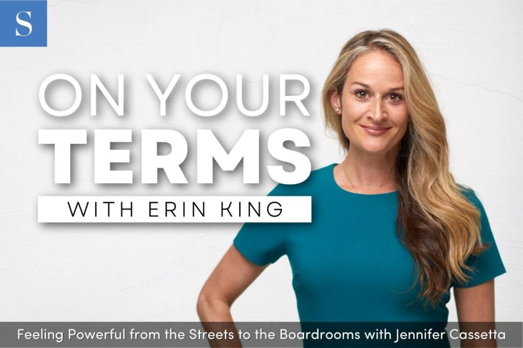 Feeling Powerful from the Streets to the Boardrooms with Jennifer Cassetta