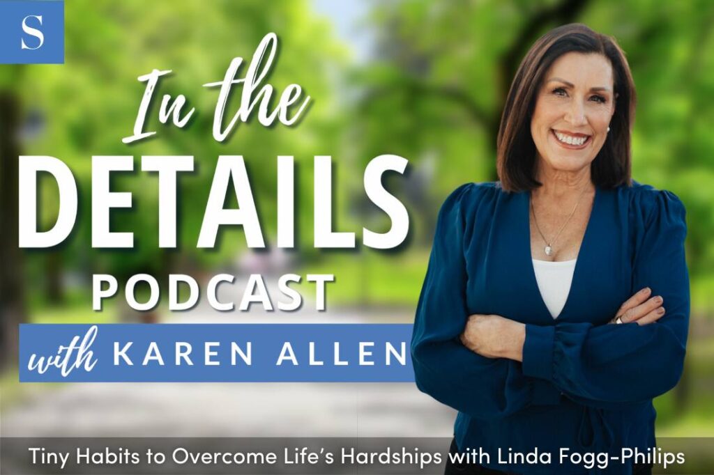 Tiny Habits to Overcome Life’s Hardships with Linda Fogg-Phillips