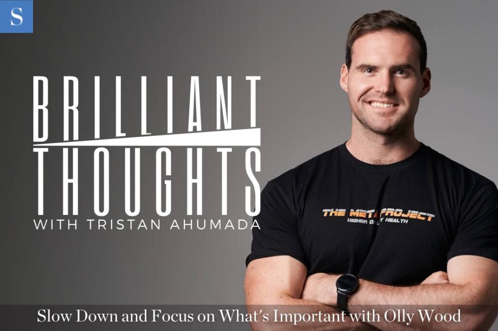 Slow Down and Focus on What's Important with Olly Wood