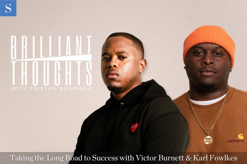 Taking the Long Road to Success with Victor Burnett & Karl Fowlkes