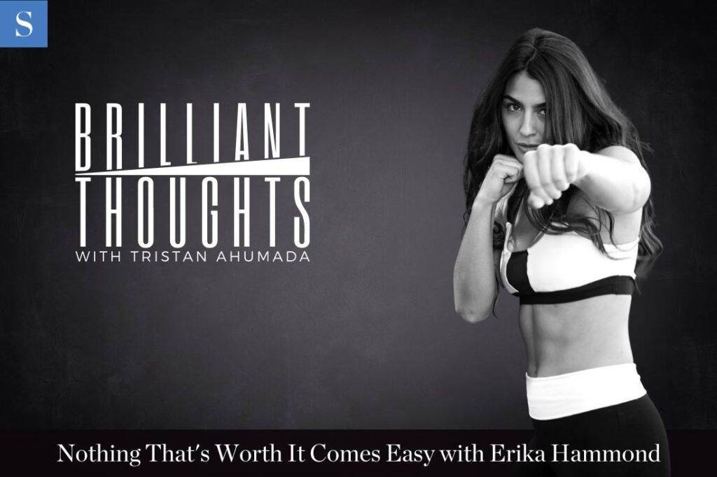 Nothing That’s Worth It Comes Easy with Erika Hammond