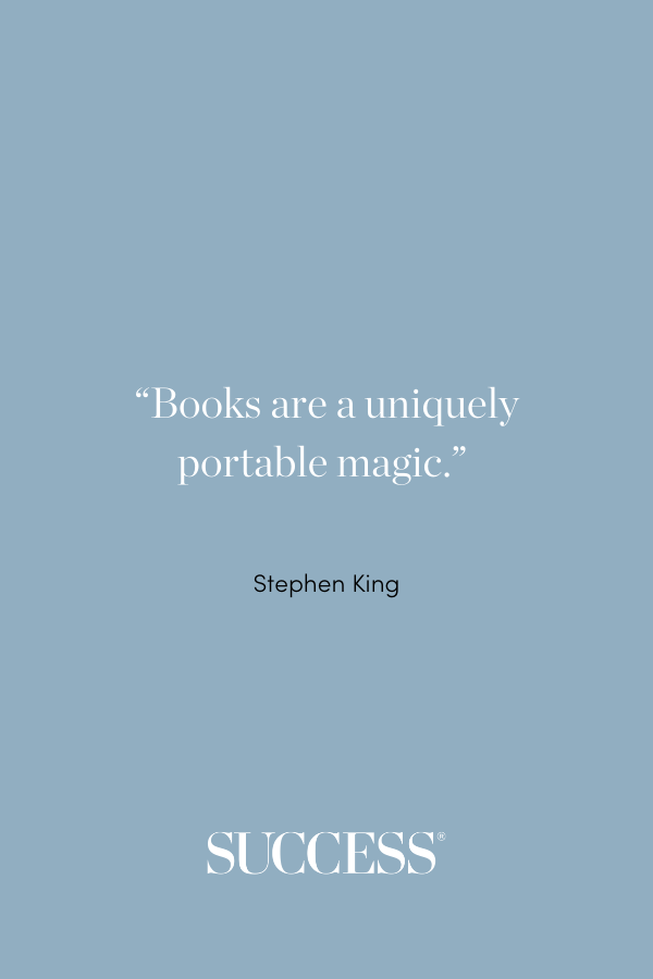 “Books are a uniquely portable magic.” ―Stephen King