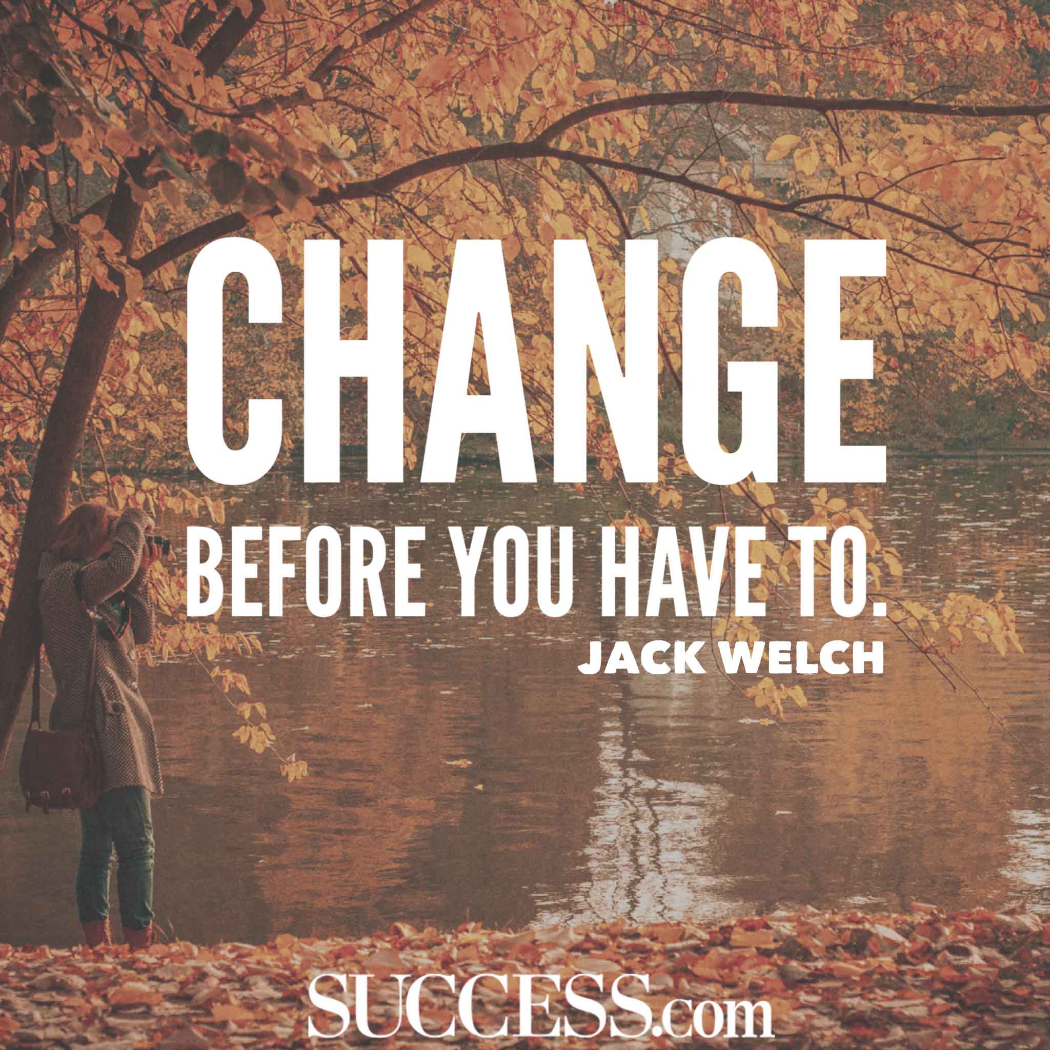 Change before you have to 234792-Change before you have to meaning in