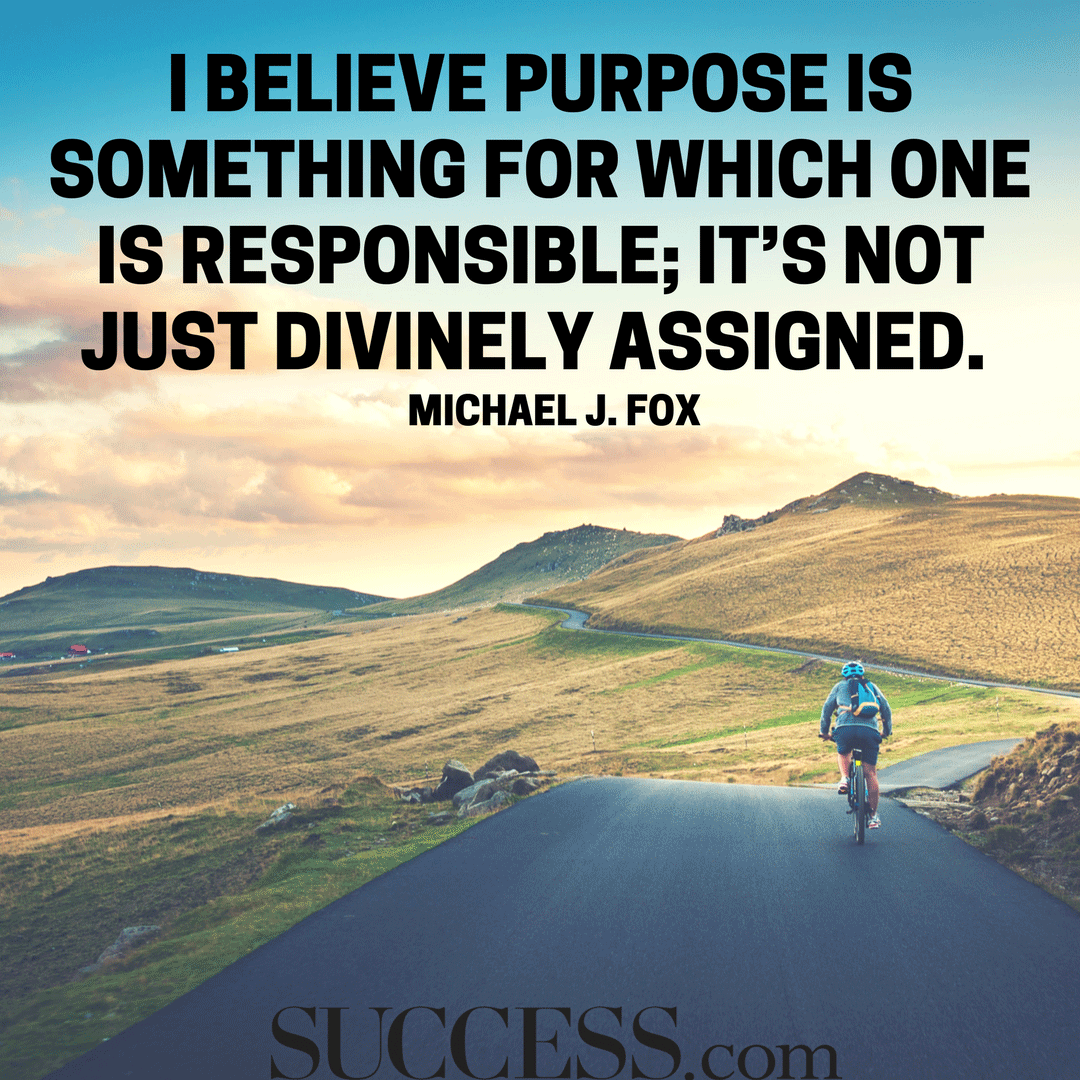 15 Inspiring Quotes About Living Your Life on Purpose | SUCCESS